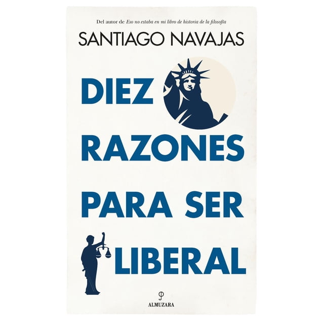 Libro Diez Razones Para Ser Liberal Tapa Blanda, Autor Santiago Navajas, Editorial Almuzara