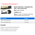 thumbnail image 2 of Electric Fuel Pump - Compatible with 2002 - 2007 Suzuki Aerio 2003 2004 2005 2006, 2 of 2