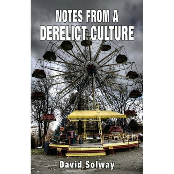 Pre-Owned Notes from a Derelict Culture (Paperback) 1912759268 9781912759262
