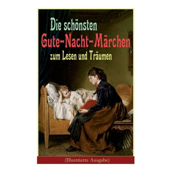 Die Schönsten Gute-Nacht-Märchen Zum Lesen Und Träumen (Illustrierte Ausgabe): Rothkäppchen, Das Hässliche Entlein, Däum, (Paperback)