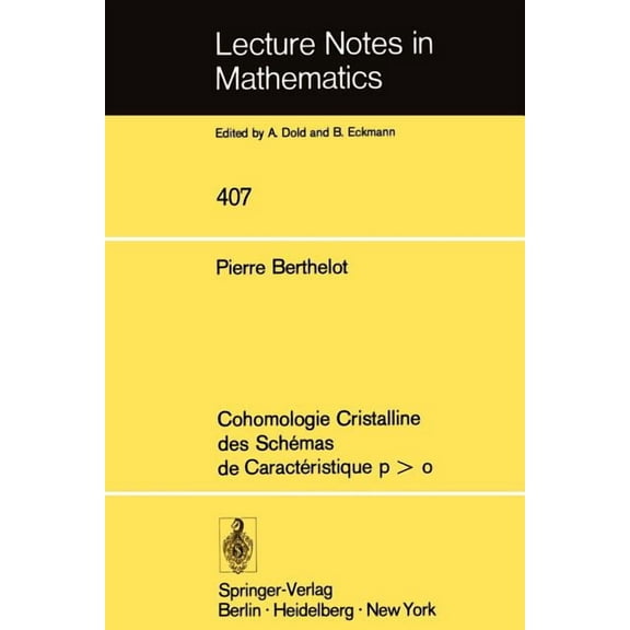 Lecture Notes in Mathematics Cohomologie Cristalline Des Schemas de Caracteristique P O, Book 407, (Paperback)