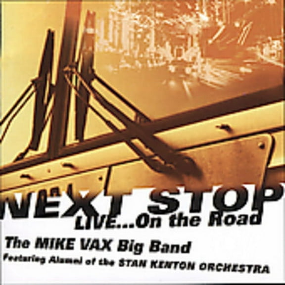 Mike Vax - Next Stop: Live on the Road - Jazz - CD