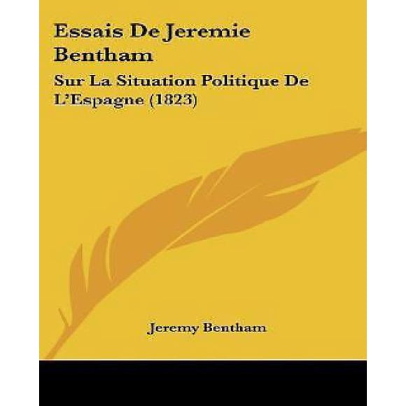 Essais de Jeremie Bentham: Sur La Situation Politique de L'Espagne (1823)