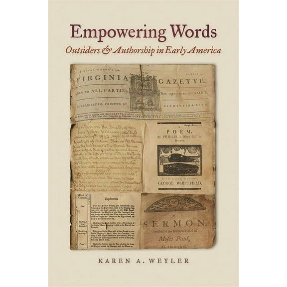 Empowering Words: Outsiders and Authorship in Early America, (Hardcover)