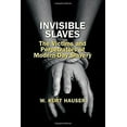 thumbnail image 1 of Pre-Owned Invisible Slaves: The Victims and Perpetrators of Modern-Day Slavery (Paperback) 0817921052 9780817921057, 1 of 1