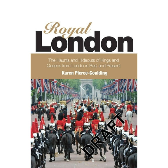 Royal London: Colouful Tales of Pomp and Pageantry from London's Past and Present (Paperback)