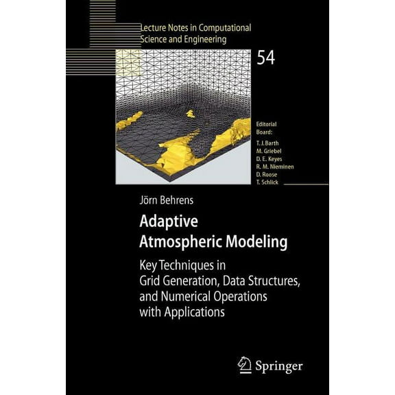 Lecture Notes in Computational Science a Adaptive Atmospheric Modeling: Key Techniques in Grid Generation, Data Structures, and Numerical Operations with Applica, Book 54, (Paperback)