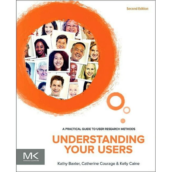 Interactive Technologies Understanding Your Users: A Practical Guide to User Research Methods, (Paperback)