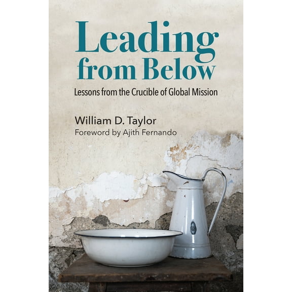 Leading from Below: Lessons from the Crucible of Global Mission, (Paperback)
