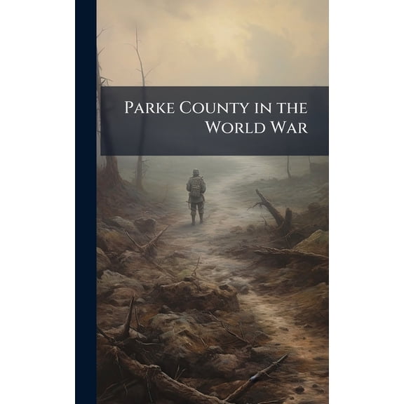 Parke County in the World War, (Hardcover)