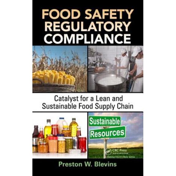 Pre-Owned Resource Management: Food Safety Regulatory Compliance: Catalyst for a Lean and Sustainable Food Supply Chain (Hardcover)