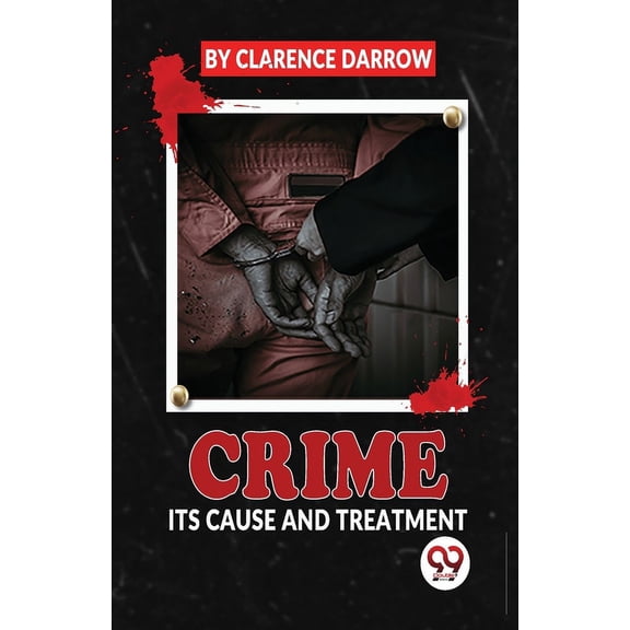 Crime Its Cause And Treatment, (Paperback)
