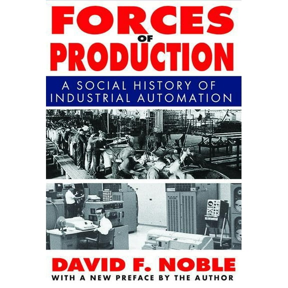 Forces of Production: A Social History of Industrial Automation, (Hardcover)
