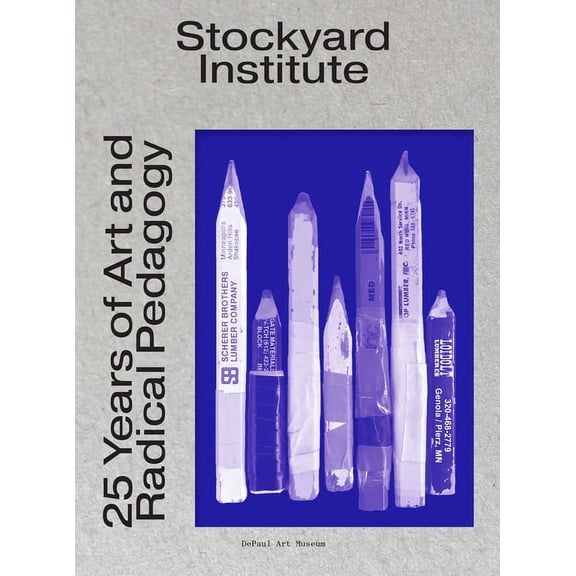 Stockyard Institute: 25 Years of Art and Radical Pedagogy, (Paperback)