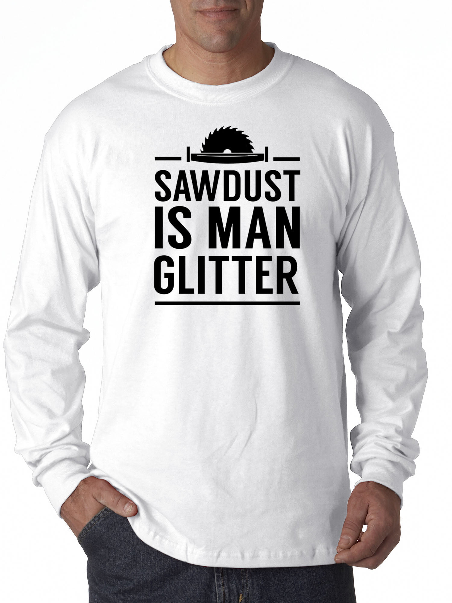 Details about   Sawdust Is Man Glitter You Mean Man Glitter vintage Logo Funny T Shirt S-3XL 