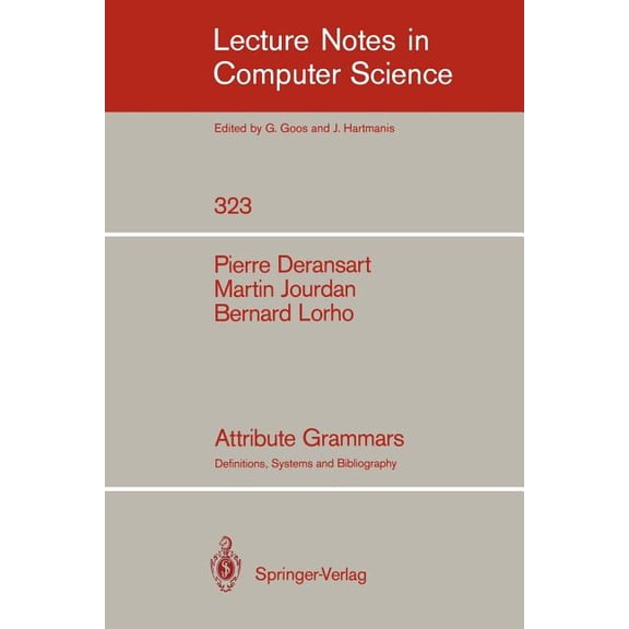 Lecture Notes in Computer Science Attribute Grammars: Definitions, Systems and Bibliography, Book 323, (Paperback)