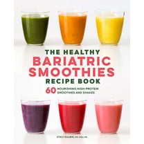 The Healthy Bariatric Smoothies Recipe Book: 60 Nourishing High-Protein Smoothies and Shakes, (Paperback)