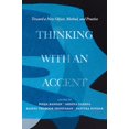 thumbnail image 1 of Pre-Owned Thinking with an Accent: Toward a New Object, Method, and Practice Volume 3 (Paperback) 0520389735 9780520389731, 1 of 1