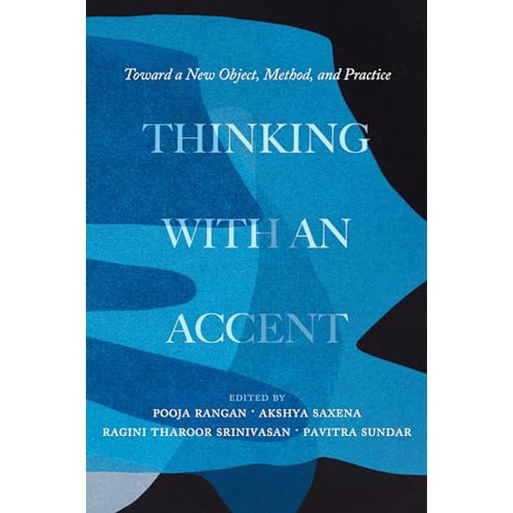 Pre-Owned Thinking with an Accent: Toward a New Object, Method, and Practice Volume 3 (Paperback) 0520389735 9780520389731