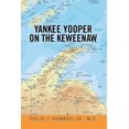 thumbnail image 1 of Pre-Owned Yankee Yooper on the Keweenaw (Paperback) 1493187899 9781493187898, 1 of 1
