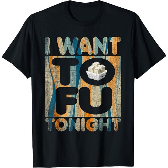 I Want Tofu Tonight Shirt Tofu shirt Retro Vegan Tofu T-Shirt