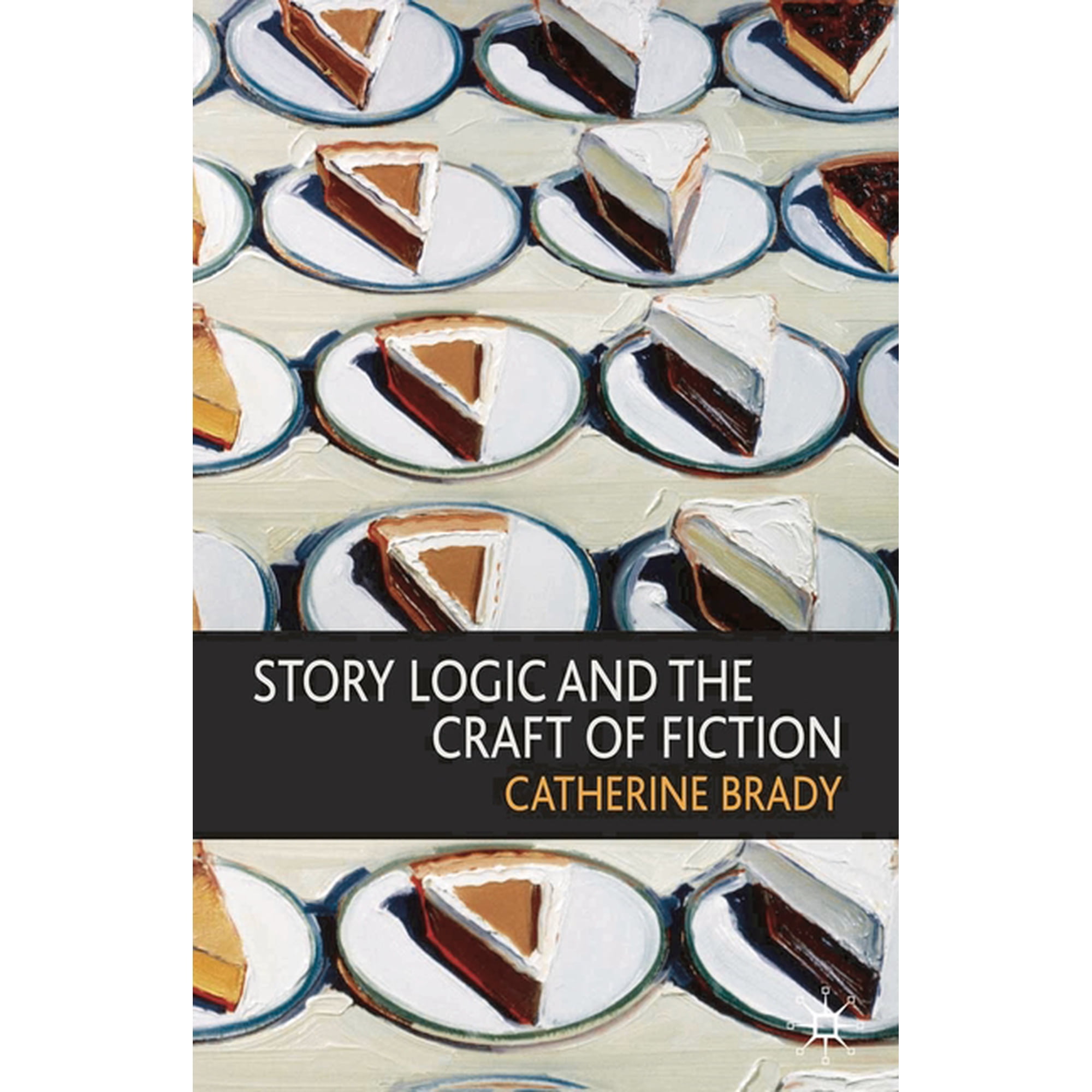 Story Logic and the Craft of Fiction (Paperback)