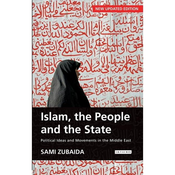 Islam, the People and the State Political Ideas and Movements in the Middle East, (Paperback)