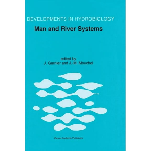 Developments in Hydrobiology Man and River Systems: The Functioning of River Systems at the Basin Scale, Book 146, (Hardcover)