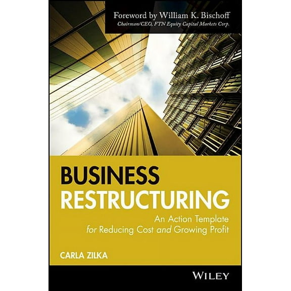 Business Restructuring: An Action Template for Reducing Cost and Growing Profit, (Hardcover)