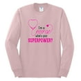 thumbnail image 2 of Wild Bobby, Funny Nurse Whats Your Superpower Nurse Week, Inspirational/Christian, Men Long Sleeve Shirt, Light Pink, Medium, 2 of 4
