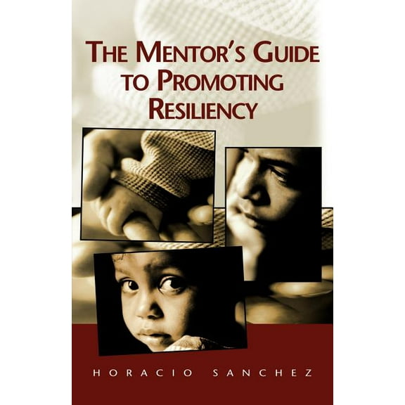 The Mentor's Guide to Promoting Resiliency, (Paperback)