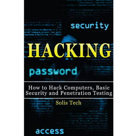 Hacking : How to Hack Computers, Basic Security and Penetration