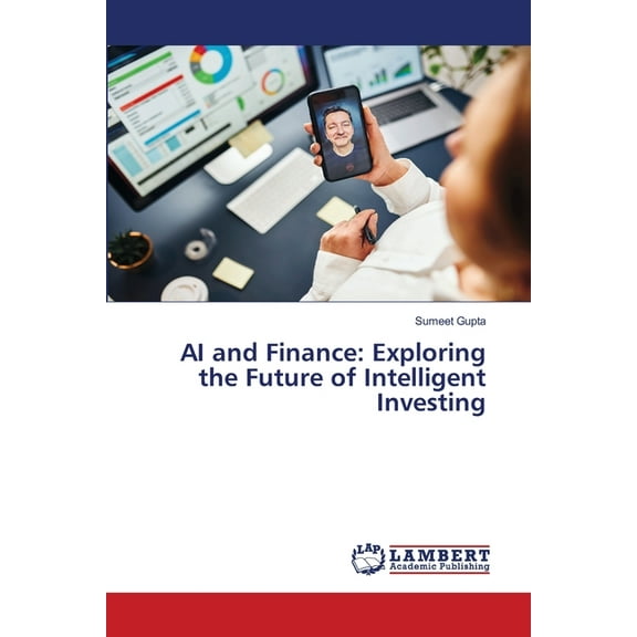 AI and Finance: Exploring the Future of Intelligent Investing, (Paperback)