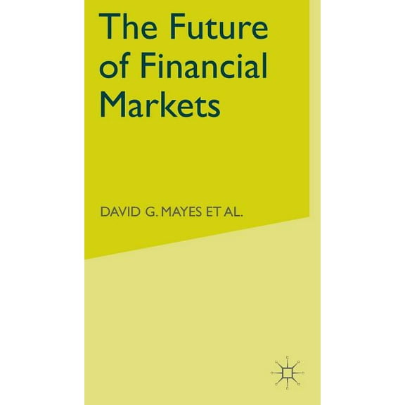 The Future of Financial Markets, (Hardcover)