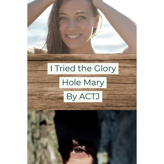 I Tried the Glory Hole: Mary (Paperback)