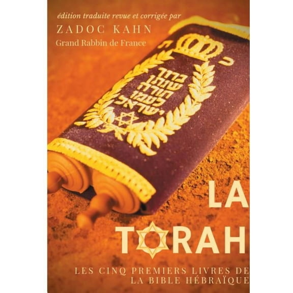 La Torah (Ã©dition revue et corrigÃ©e, prÃ©cÃ©dÃ©e d'une introduction et de conseils de lecture de Zadoc Kahn): Les cinq, (Paperback)
