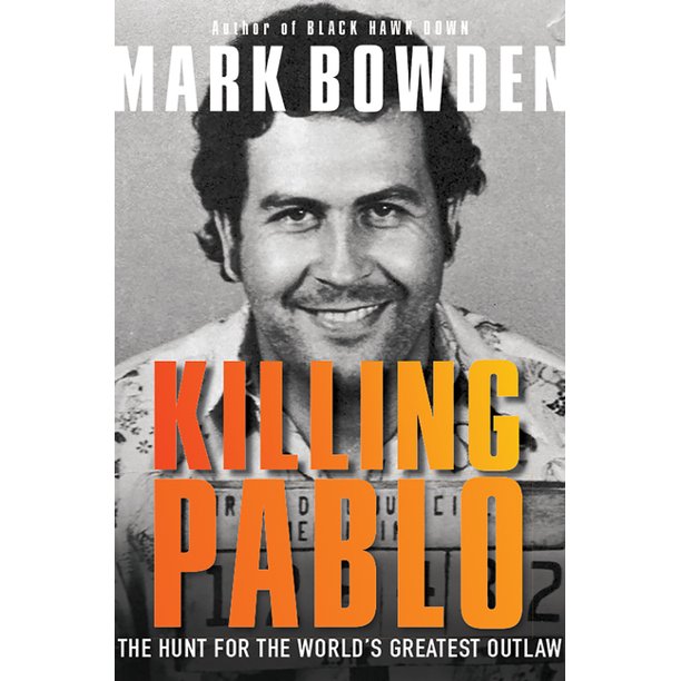 Killing Pablo The Hunt For The World S Greatest Outlaw Walmart Com Walmart Com