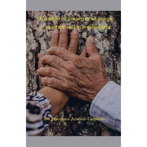 Cuando el musculo se apaga y el amor se hace sabidurÃa., (Paperback)