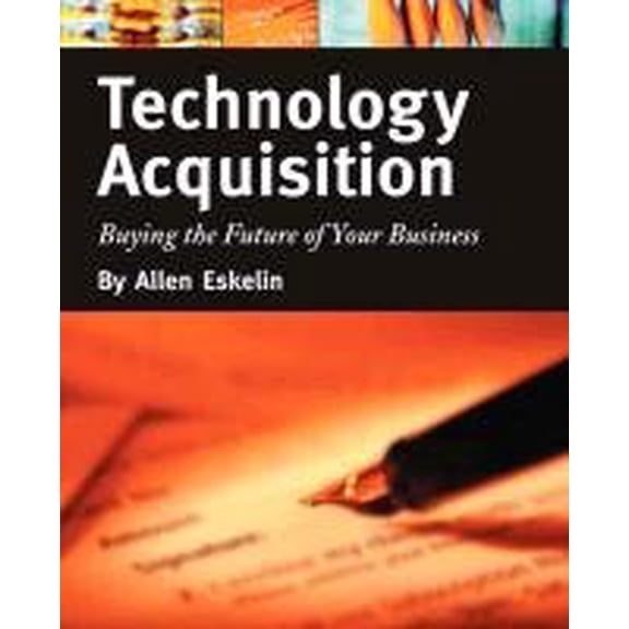 Pre-Owned Technology Acquisition: Buying the Future of Your Business (Paperback) 020173804X 9780201738049