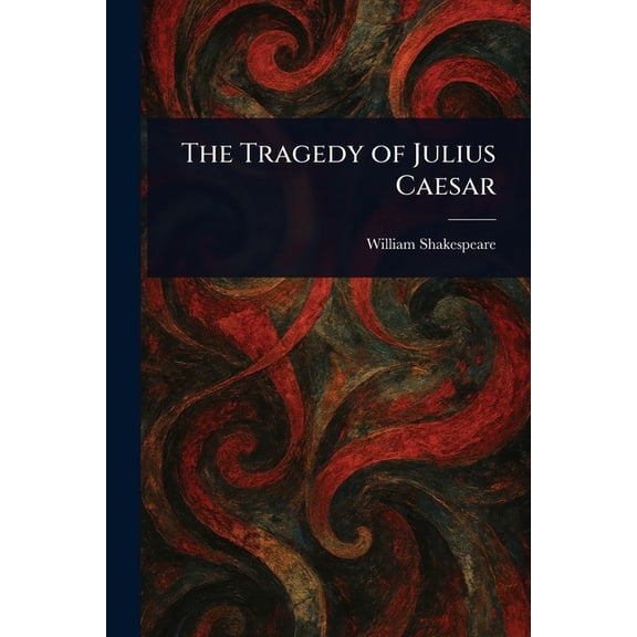 The Tragedy of Julius Caesar, (Paperback)