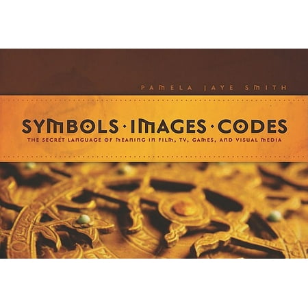Symbols * Images * Codes : The Secret Language of Meaning in Film, TV, Games, and Visual (Best Coding Language For Games)