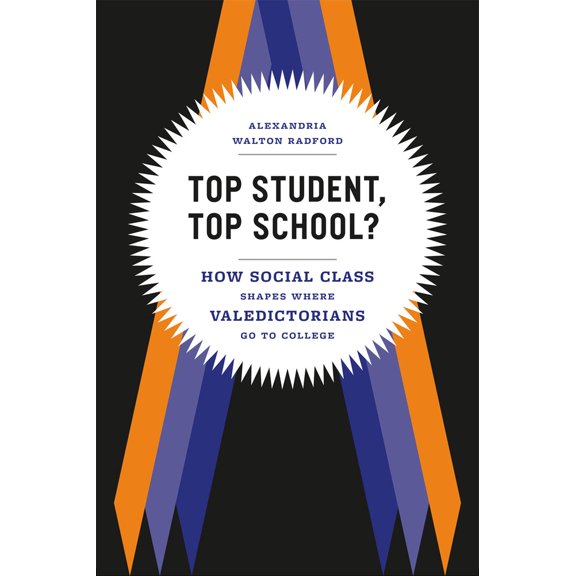 Pre-Owned Top Student, Top School?: How Social Class Shapes Where Valedictorians Go to College (Paperback) 022604100X 9780226041001