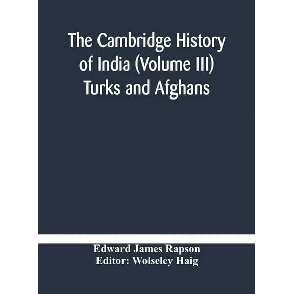 The Cambridge History Of India (Volume Iii) Turks And Afghans, (Hardcover)