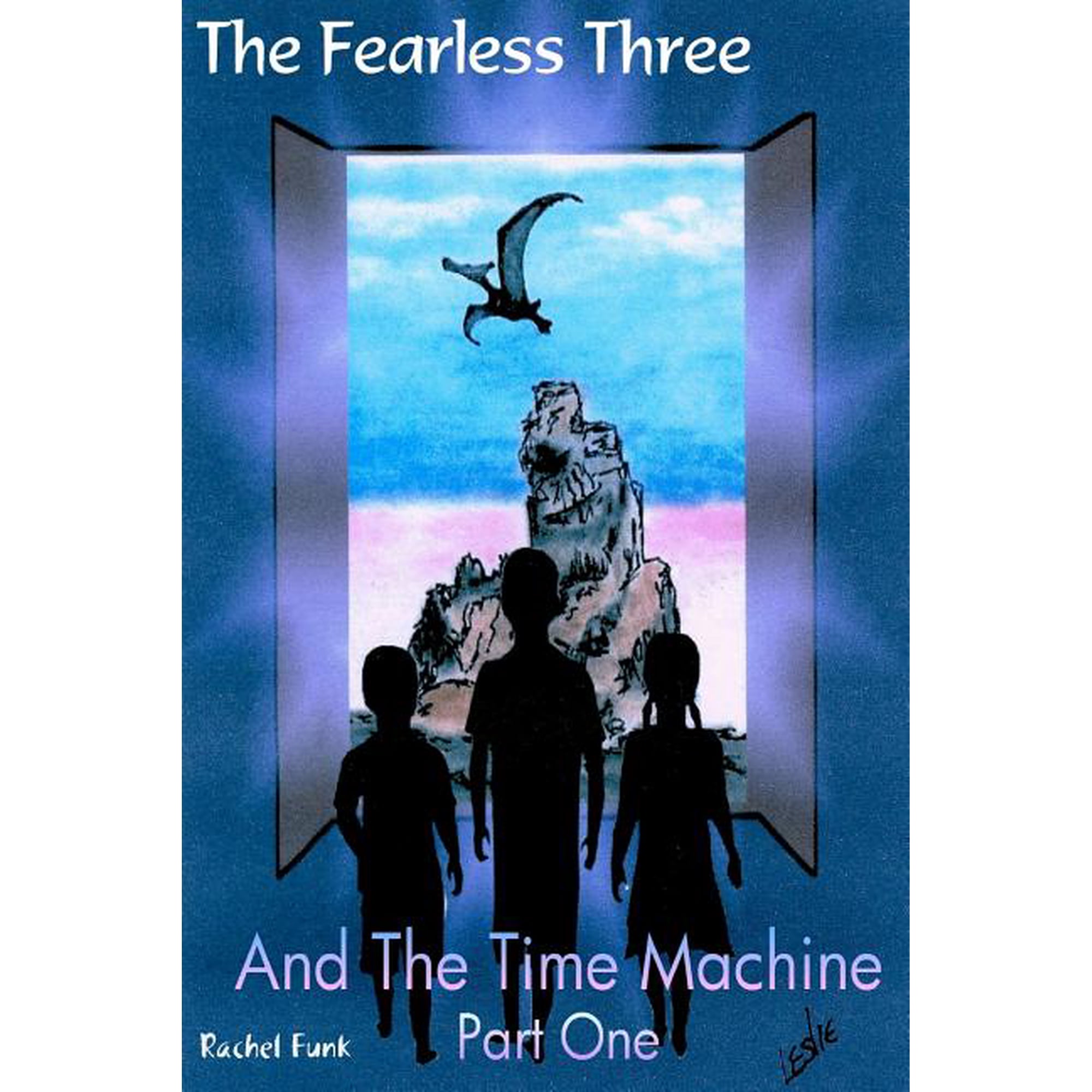 The Fearless Three And The Time Machine Part 1 (Paperback)