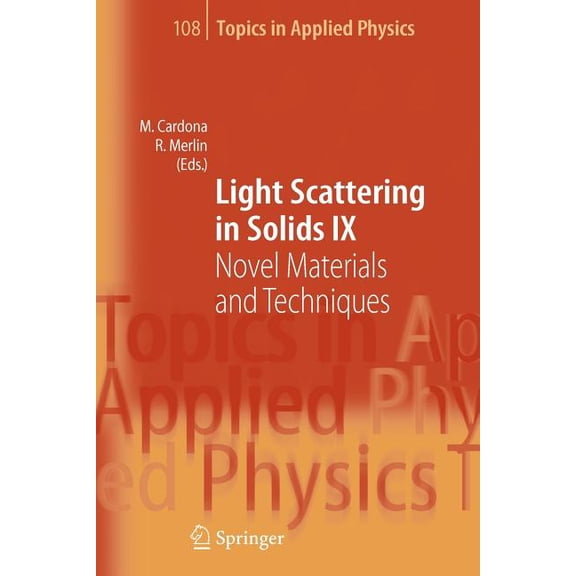 Topics in Applied Physics: Light Scattering in Solids IX : Novel Materials and Techniques (Series #108) (Paperback)