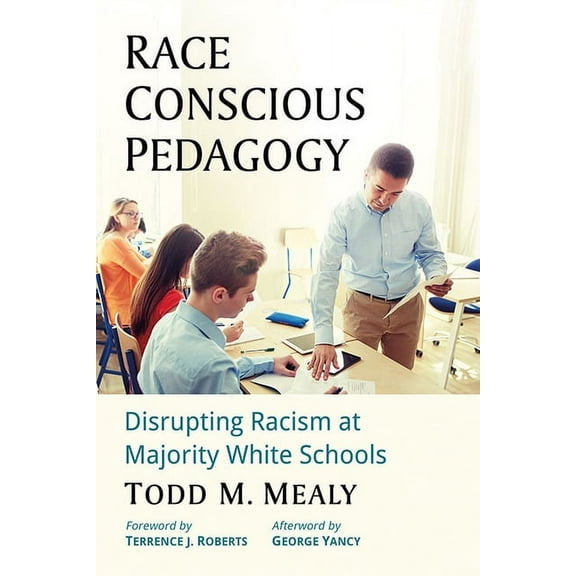 Race Conscious Pedagogy: Disrupting Racism at Majority White Schools, (Paperback)
