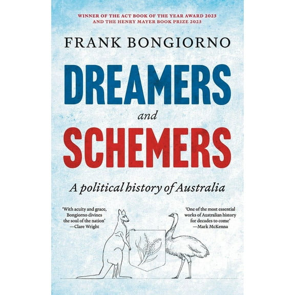 Dreamers and Schemers: A Political History of Australia, (Paperback)