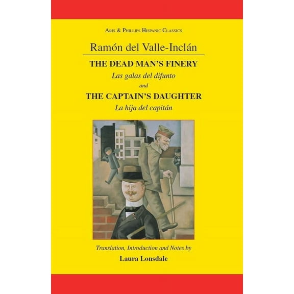 Aris & Phillips Hispanic Classics Valle-Inclan: The Captain's Daughter and the Dead Man's Finery, (Paperback)