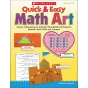 Quick & Easy Math Art: Dozens of Engaging Art Activities That Build and Reinforce Essential Math Skills and Concepts, Grades 2-4 [Paperback - Used]