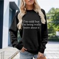 thumbnail image 2 of KHONTS I'm Cold but I'm Being Really Brave About It Sweatshirt Women Funny Sweatshirts Black XL, 2 of 4